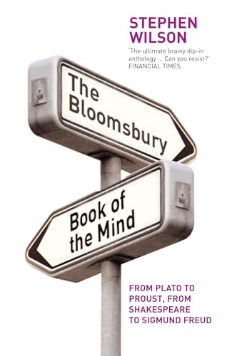 9780747568575: The Bloomsbury Book of the Mind: from Plato to Proust, from Shakespeare to Sigmund Freud