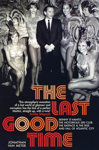 Beispielbild fr The Last Good Time: Skinny d'Amato and the 500 Club zum Verkauf von PlumCircle