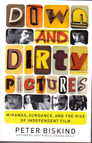 9780747568872: Down and Dirty Pictures: Miramax, Sundance and the Rise of Independent Film