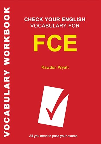 9780747569817: Check Your English Vocabulary for FCE+: All You Need to Pass Your Exams (Check Your Vocabulary)