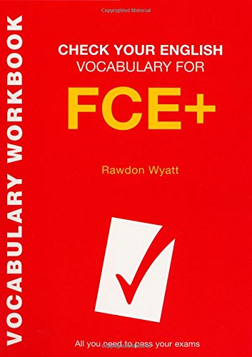 9780747569817: Check Your English Vocabulary for FCE+: All You Need to Pass Your Exams (Check Your Vocabulary)