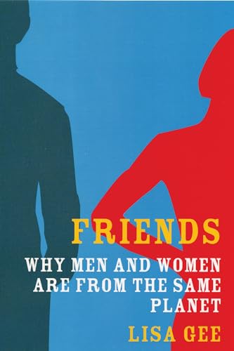 Stock image for Friends: Why Men and Women are from the Same Planet for sale by WorldofBooks