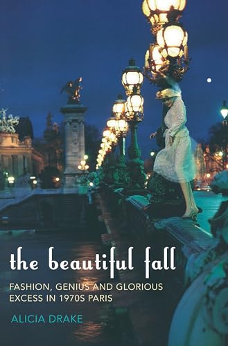 Beispielbild fr The Beautiful Fall: Fashion, Genius and Glorious Excess in 1970s Paris zum Verkauf von Anybook.com