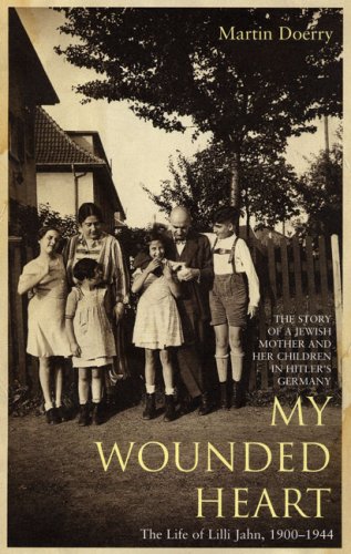 Beispielbild fr My Wounded Heart. The Life of Lilli Jahn 1900-1944 zum Verkauf von WorldofBooks