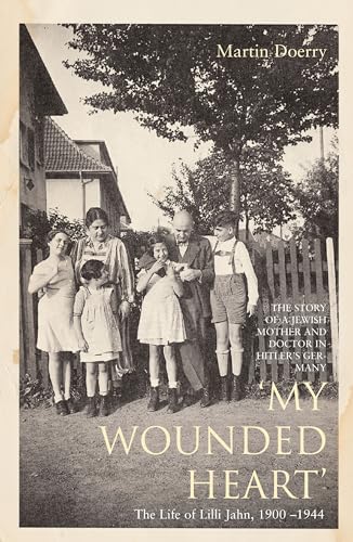 Imagen de archivo de My Wounded Heart. The Life of Lilli Jahn 1900-1944 a la venta por AwesomeBooks