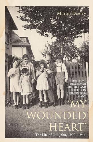 Stock image for My Wounded Heart. The Life of Lilli Jahn 1900-1944 for sale by WorldofBooks