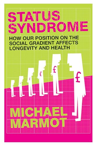 9780747570493: Status Syndrome: How Your Social Standing Directly Affects Your Health and Life Expectancy