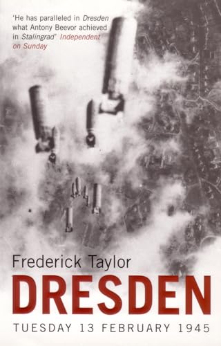 Dresden: Tuesday, 13 February, 1945 - Taylor, Frederick