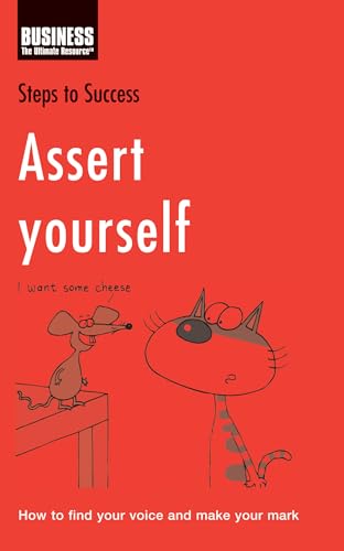 Beispielbild fr Assert Yourself: How to Find Your Voice and Make Your Mark (Steps to Success) zum Verkauf von WorldofBooks