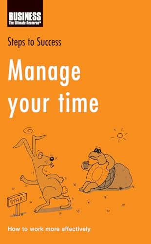 Beispielbild fr Manage Your Time: How to Work More Effectively (Steps to Success) zum Verkauf von WorldofBooks