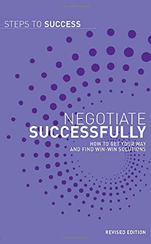 Stock image for Negotiate Successfully: How to Get Your Way and Find Win-win Solutions (Steps to Success) for sale by Reuseabook