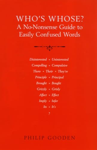 Who's Whose?: A No-Nonsense Guide to Easily Confused Words (9780747572312) by Gooden, Philip