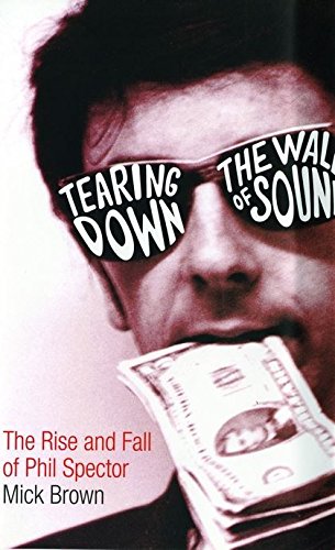 Stock image for Tearing Down The Wall of Sound: The Rise and Fall of Phil Spector for sale by AwesomeBooks