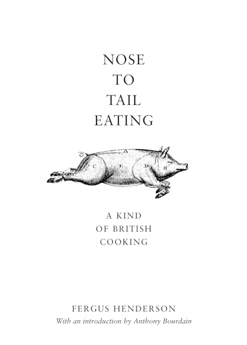 9780747572572: Nose to Tail Eating: A Kind of British Cooking