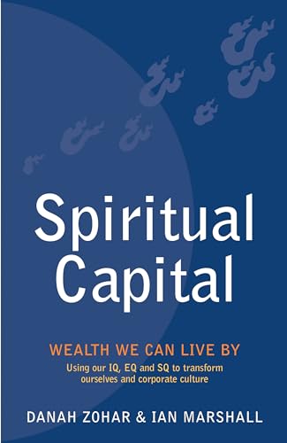 Spiritual Capital: Wealth We Can Live by - Danah Zohar