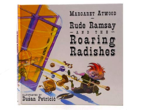 Imagen de archivo de Rude Ramsay and the Roaring Radishes. Margaret Atwood a la venta por ThriftBooks-Dallas