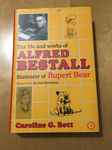 9780747573364: The Life And Works Of Alfred Bestall: Illustrator Of Rupert Bear