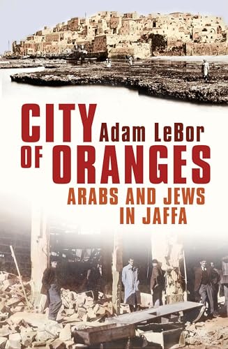 9780747573661: City of Oranges: Arabs and Jews in Jaffa