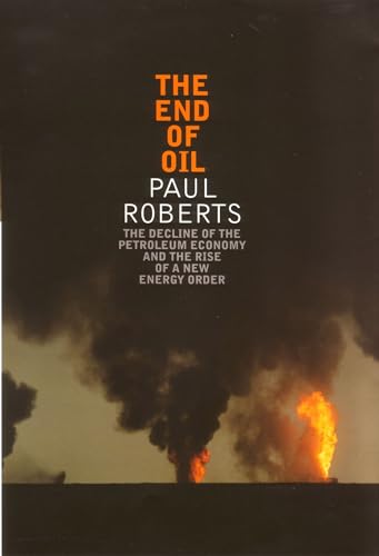 9780747574538: The End of Oil: The Decline of the Petroleum Economy and the Rise of a New Energy Order