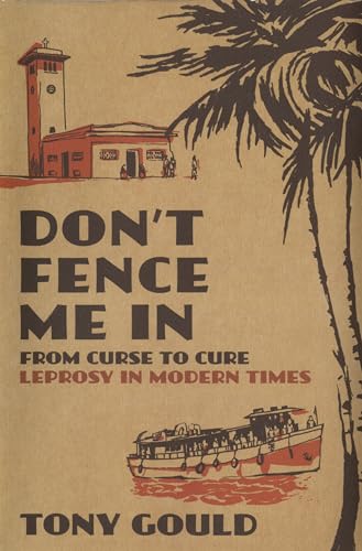 Don't Fence Me In: From Curse to Cure, Leprosy in Modern Times