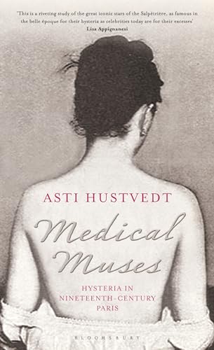 Imagen de archivo de Medical Muses: Hysteria in Nineteenth-Century Paris a la venta por WorldofBooks