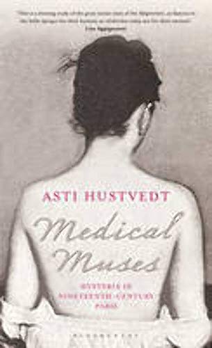 Stock image for Medical Muses: Hysteria in Nineteenth-Century Paris for sale by WorldofBooks