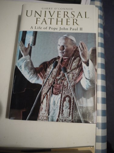 9780747576471: Universal Father: A Life of Pope John Paul II