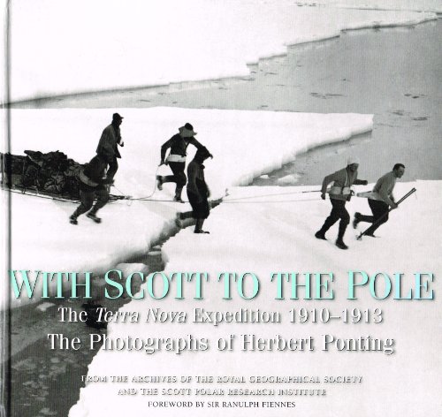 Stock image for With Scott to the Pole: Terra Nova Expedition 1910-1913; The Photographs of Herbert Ponting for sale by WorldofBooks