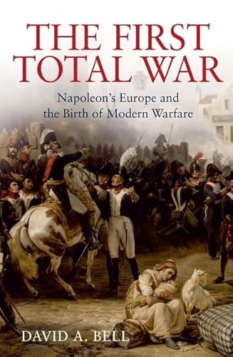 Stock image for The First Total War - Napoleons Europe and the Birth of Modern Warfare for sale by MusicMagpie
