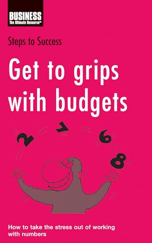 Beispielbild fr Get to Grips with Budgets: How to Take the Stress Out of Working with Numbers (Steps to Success) zum Verkauf von WorldofBooks