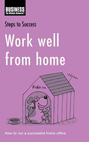 Stock image for Work Well from Home: How to Run a Successful Home Office (Steps to Success) for sale by AwesomeBooks