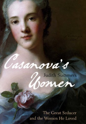 Stock image for Casanova's Women: The Great Seducer and the Women He Loved for sale by AwesomeBooks