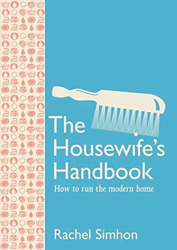 Beispielbild fr The Housewife's Handbook: How to Run the Modern Home zum Verkauf von WorldofBooks