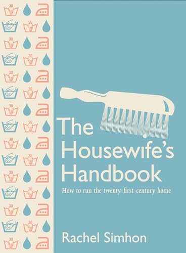 Stock image for The Housewife's Handbook: How to Run the Modern Home for sale by WorldofBooks