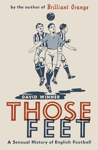 9780747579144: Those Feet: A Sensual History of English Football