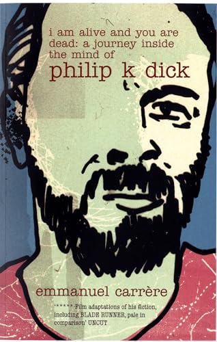 Beispielbild fr I Am Alive and You are Dead: A Journey Inside the Mind of Philip K. Dick zum Verkauf von WorldofBooks