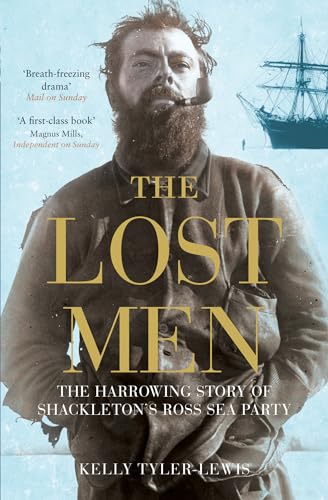 The Lost Men : The Harrowing Story of Shackleton's Ross Sea Party - Kelly Tyler-Lewis