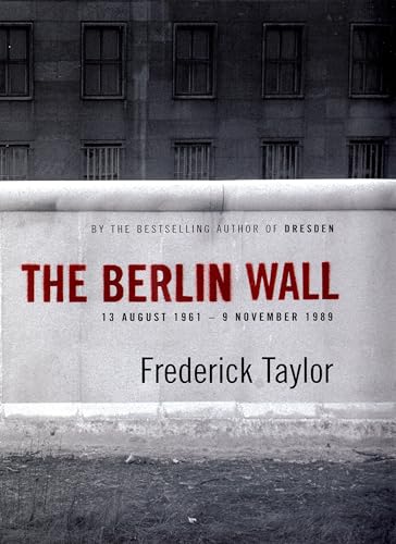 Beispielbild fr The Berlin Wall: 13 August 1961 - 9 November 1989 zum Verkauf von WorldofBooks