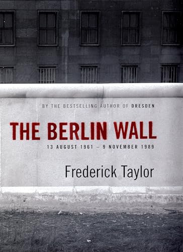 Imagen de archivo de The Berlin Wall: 13 August 1961 - 9 November 1989 a la venta por AwesomeBooks