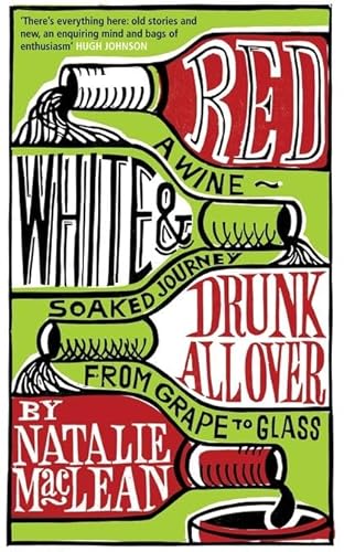 9780747580607: Red, White and Drunk All Over: A Wine-soaked Journey from Grape to Glass