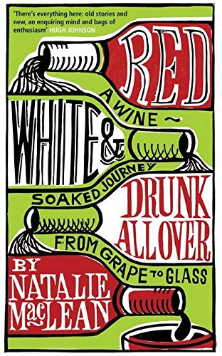 Stock image for Red, White and Drunk All Over: A Wine-soaked Journey from Grape to Glass for sale by AwesomeBooks