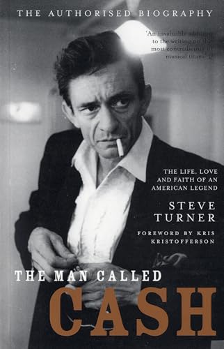 Imagen de archivo de The Man Called Cash: The Life, Love and Faith of an American Legend. Steve Turner a la venta por ThriftBooks-Atlanta