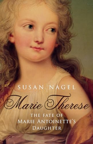 Stock image for Marie Therese: The Fate of Marie Antoinette's Daughter for sale by AwesomeBooks
