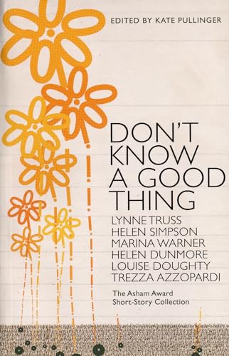 Beispielbild fr Don't Know A Good Thing: The Asham Award Collection zum Verkauf von WorldofBooks