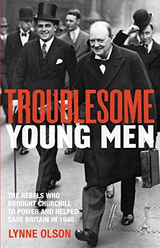 Stock image for Troublesome Young Men : The Rebels Who Brought Churchill to Power in 1940 and Helped to Save Britain for sale by Better World Books