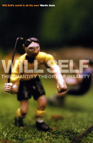 Quantity Theory of Insanity - Will Self