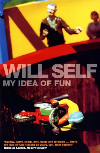 My Idea of Fun - Will Self