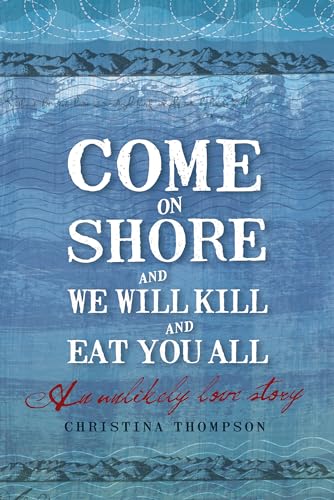 9780747582526: Come On Shore And We Will Kill You And Eat You All