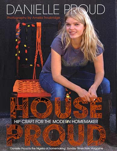 Imagen de archivo de House Proud: Hip Craft for the Modern Homemaker a la venta por AwesomeBooks