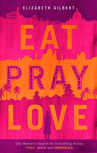 9780747582885: Eat, Pray, Love: One Woman's Search for Everything Across Italy, India and Indonesia